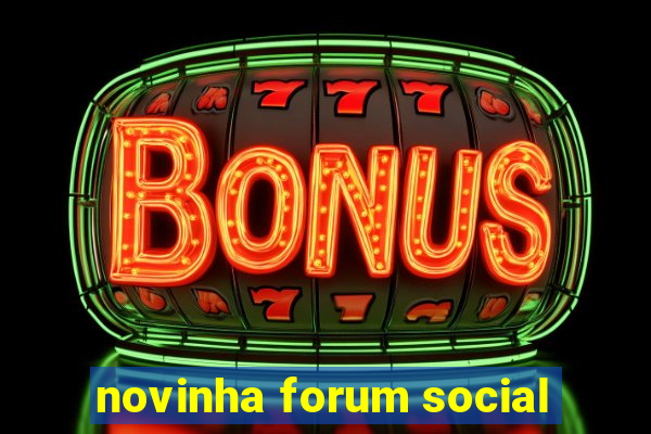novinha forum social
